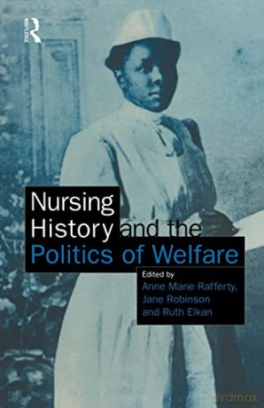 Nursing History and the Politics of Welfare - Jane Robinson [KSIĄŻKA]