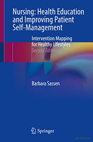 Nursing: Health Education and Improving Patient Self-Management: Intervention Mapping for Healthy Lifestyles - Barbara Sassen [KSIĄŻKA]