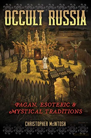 Occult Russia: Pagan, Esoteric, and Mystical Traditions - Christopher McIntosh [KSIĄŻKA]