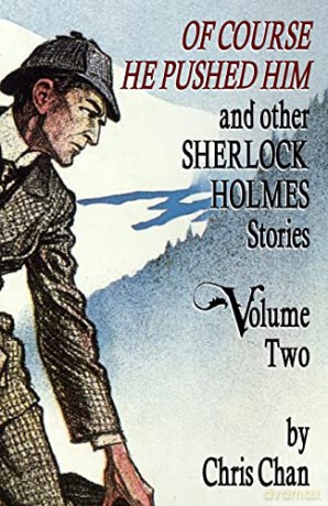 Of Course He Pushed Him and Other Sherlock Holmes Stories Volume 2 - Chris Chan [KSIĄŻKA]