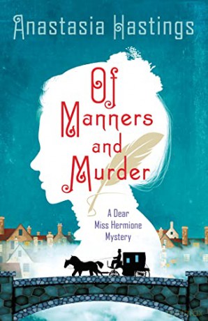 Of Manners and Murder: A Dear Miss Hermione Mystery: 1 - Anastasia Hastings [KSIĄŻKA]