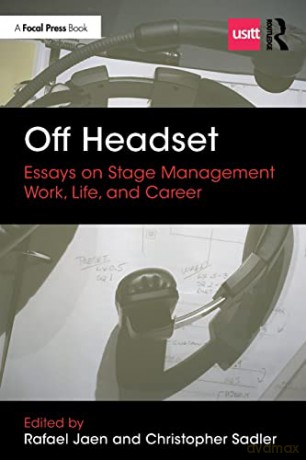 Off Headset: Essays on Stage Management Work, Life, and Career - Rafael Jaen [KSIĄŻKA]