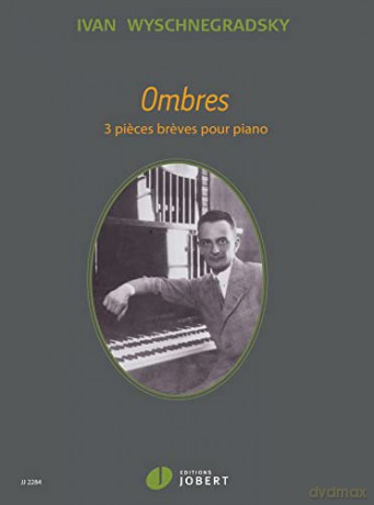 Ombres: 3 pieces breves pour piano - Ivan Wyschnegradsky [KSIĄŻKA]
