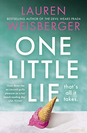 One Little Lie: Previously published as Where the Grass is Green, the escapist, scandalous new novel from the bestselling author of The Devil Wears Prada - Lauren Weisberger [KSIĄŻKA]