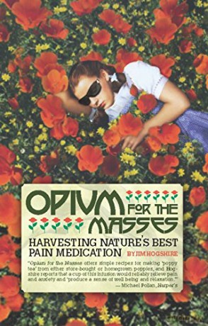 Opium for the Masses: Harvesting Nature's Best Pain Medication - Jim Hogshire [KSIĄŻKA]