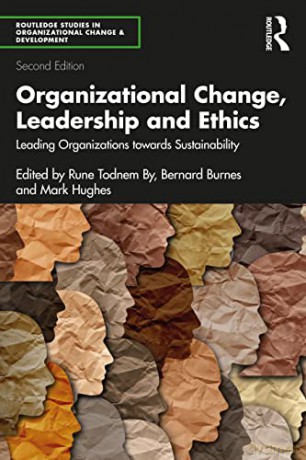 Organizational Change, Leadership and Ethics: Leading Organizations Towards Sustainability - Rune Todnem By [KSIĄŻKA]