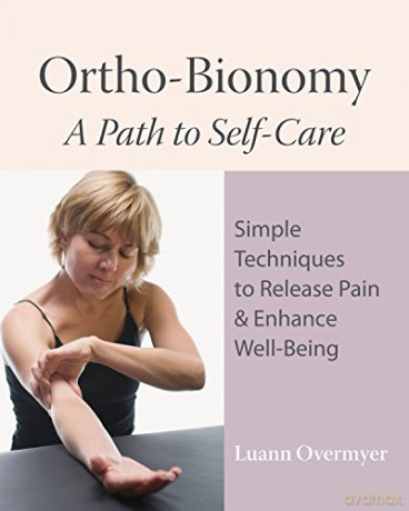 Ortho-Bionomy: A Path to Self Care - Luann Overmyer [KSIĄŻKA]