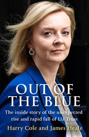 Out of the Blue: The inside story of the unexpected rise and rapid fall of Liz Truss - Harry Cole [KSIĄŻKA]