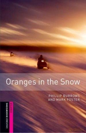 Oxford Bookworms Library: Starter Level:: Oranges in the Snow: Starter: 250-Word Vocabulary - Phillip Burrows [KSIĄŻKA]