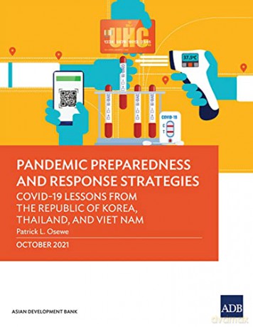 Pandemic Preparedness and Response Strategies: COVID-19 Lessons from the Republic of Korea, Thailand, and Viet Nam - Patrick L. Osewe [KSIĄŻKA]