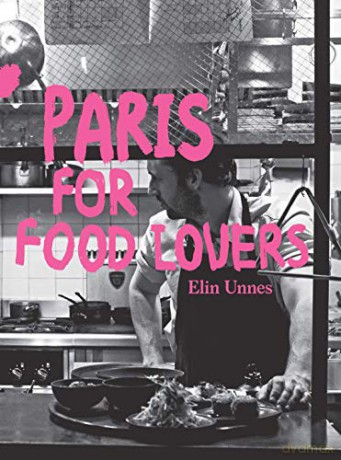 Paris for Food Lovers - Elin Unnes [KSIĄŻKA]