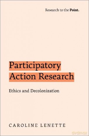 Participatory Action Research: Ethics and Decolonization - Caroline Lenette [KSIĄŻKA]