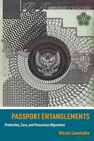 Passport Entanglements: Protection, Care, and Precarious Migrations - Nicole Constable [KSIĄŻKA]