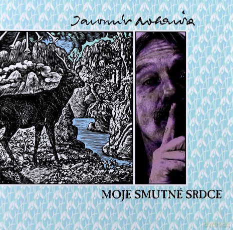 Jaromir Nohavica: Moje smutne srdce [CD]