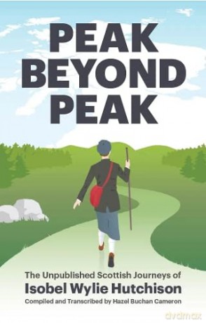 Peak Beyond Peak: The Unpublished Scottish Journeys of Isobel Wylie Hutchison - Isobel Wylie Hutchison [KSIĄŻKA]