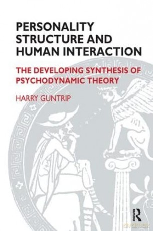 Personality Structure and Human Interaction: The Developing Synthesis of Psychodynamic Theory - Harry Y. Guntrip [KSIĄŻKA]