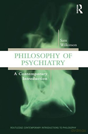 Philosophy of Psychiatry: A Contemporary Introduction - Sam Wilkinson [KSIĄŻKA]