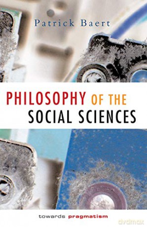 Philosophy of the Social Sciences: Towards Pragmatism - Patrick Baert [KSIĄŻKA]