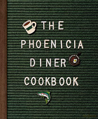 Phoenicia Diner Cookbook: Dishes and Dispatches from the Catskill Mountains - Mike Cioffi [KSIĄŻKA]