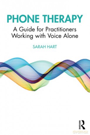 Phone Therapy: A Guide for Practitioners Working with Voice Alone - Sarah Hart [KSIĄŻKA]