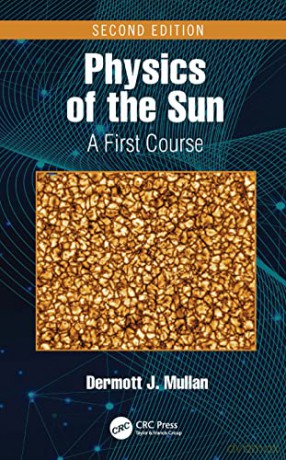 Physics of the Sun: A First Course - Dermott J. Mullan [KSIĄŻKA]