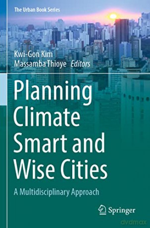 Planning Climate Smart and Wise Cities: A Multidisciplinary Approach - Kwi-Gon Kim [KSIĄŻKA]