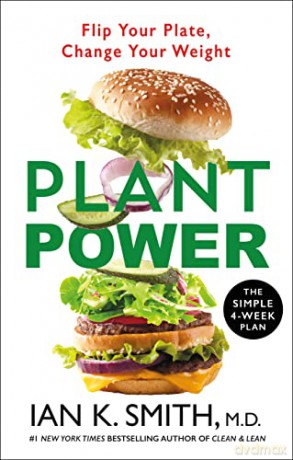 Plant Power: Flip Your Plate, Change Your Weight - Ian K Smith [KSIĄŻKA]