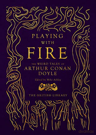 Playing with Fire: The Weird Tales of Arthur Conan Doyle - Arthur Conan Doyle [KSIĄŻKA]