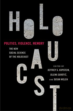 Politics, Violence, Memory: The New Social Science of the Holocaust - Jeffrey S. Kopstein [KSIĄŻKA]