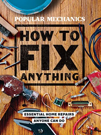 Popular Mechanics How to Fix Anything: 200 Home Repair Solutions that Anyone Can Do [KSIĄŻKA]