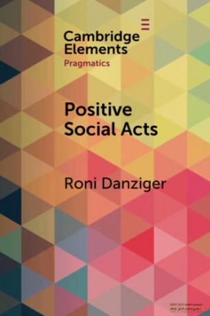 Positive Social Acts: A Metapragmatic Exploration of the Brighter and Darker Sides of Sociability - Roni Danziger [KSIĄŻKA]