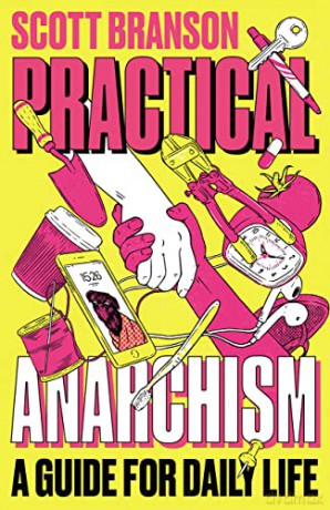 Practical Anarchism: A Guide for Daily Life - Scott Branson [KSIĄŻKA]