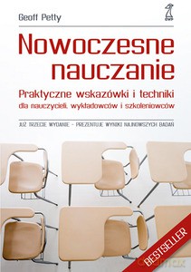 Nowoczesne nauczanie. Praktyczne wskazówki i techniki dla nauczycieli, wykładowców i szkoleniowców (Wyd. 2010)  - Geoff Petty [KSIĄŻKA]