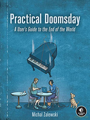Practical Doomsday: A User's Guide to the End of the World - Michal Zalewski [KSIĄŻKA]