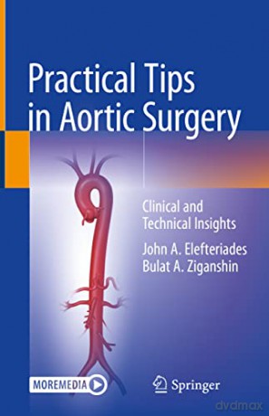 Practical Tips in Aortic Surgery: Clinical and Technical Insights - John A. Elefteriades [KSIĄŻKA]