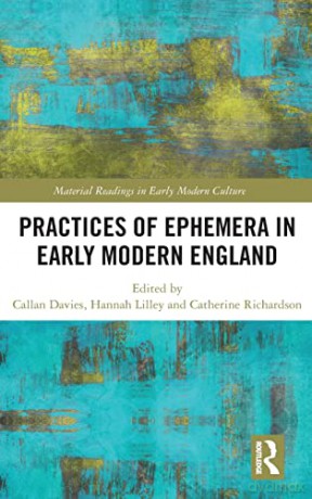 Practices of Ephemera in Early Modern England - Callan Davies [KSIĄŻKA]