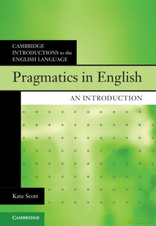 Pragmatics in English: An Introduction - Kate Scott [KSIĄŻKA]