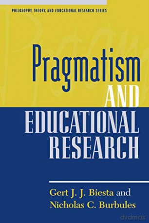 Pragmatism and Educational Research - Gert J. J. Biesta [KSIĄŻKA]