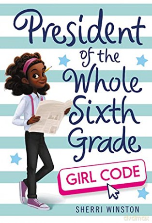 President of the Whole Sixth Grade: Girl Code: 3 - Sherri Winston [KSIĄŻKA]