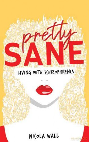 Pretty Sane: Living with Schizophrenia - Nicola Wall [KSIĄŻKA]