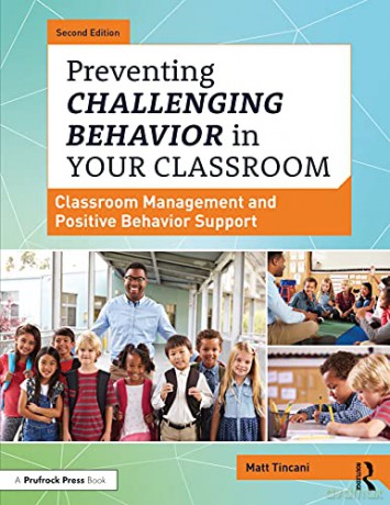 Preventing Challenging Behavior in Your Classroom: Classroom Management and Positive Behavior Support - Matt Tincani [KSIĄŻKA]