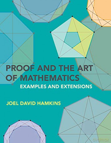 Proof and the Art of Mathematics: Examples and Extensions - Joel David Hamkins [KSIĄŻKA]