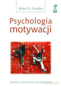 Psychologia motywacji (dodruk 2012)  - Franken Robert E. [KSIĄŻKA]