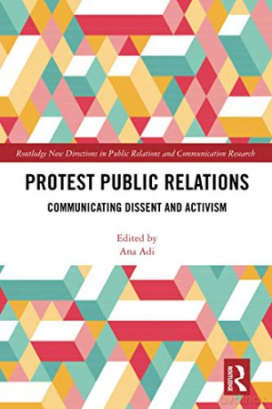 Protest Public Relations: Communicating dissent and activism - Ana Adi [KSIĄŻKA]