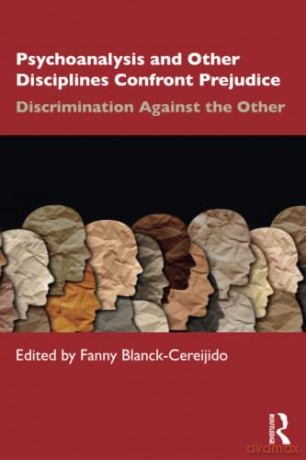 Psychoanalysis and Other Disciplines Confront Prejudice: Discrimination Against the Other - Fanny Blanck Cereijido [KSIĄŻKA]