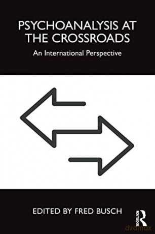 Psychoanalysis at the Crossroads: An International Perspective - Fred Busch [KSIĄŻKA]