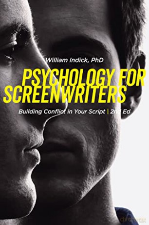 Psychology for Screenwriters: Building Conflict in Your Script - William Indick [KSIĄŻKA]