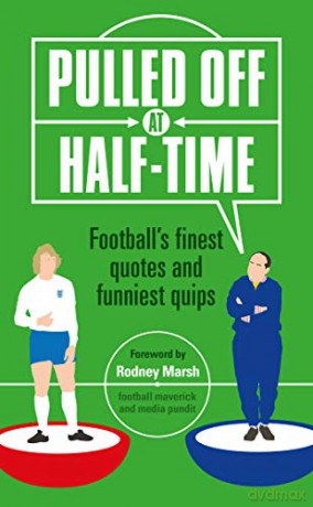 Pulled Off at Half-Time: Football's Finest Quotes and Funniest Quips - Stuart Reeves [KSIĄŻKA]