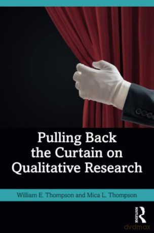 Pulling Back the Curtain on Qualitative Research - William Thompson [KSIĄŻKA]