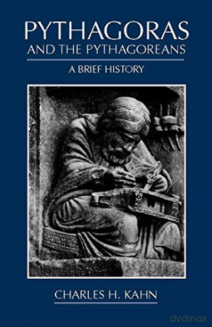 Pythagoras and the Pythagoreans: A Brief History - Charles H. Kahn [KSIĄŻKA]